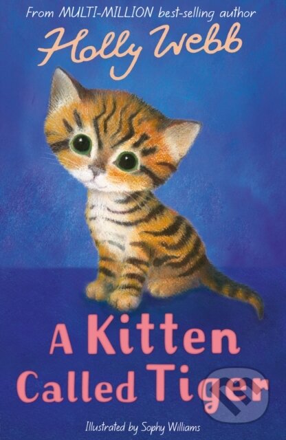Kniha: A Kitten Called Tiger (Holly Webb). , 2017 Kniha: A Kitten Called Tiger (Holly Webb). , 2017