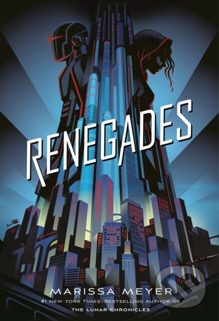 Kniha: Renegades (Marissa Meyer). Feiwel and Friends, 2017 Kniha: Renegades (Marissa Meyer). Feiwel and Friends, 2017