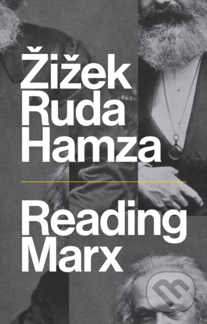 Kniha: Reading Marx (Agon Hamza, Slavoj Âiâek a Frank Ruda). Polity Press, 2018 Kniha: Reading Marx (Agon Hamza, Slavoj Âiâek a Frank Ruda). Polity Press, 2018