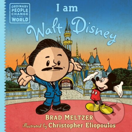 Kniha: I Am Walt Disney (Brad Meltzer). , 2019 Kniha: I Am Walt Disney (Brad Meltzer). , 2019