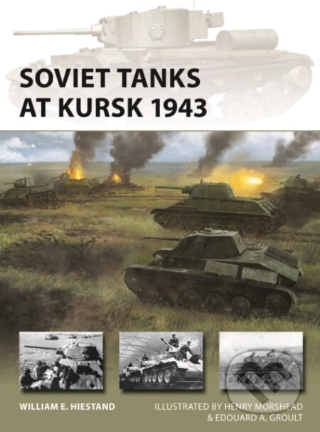 Kniha: Soviet Tanks at Kursk 1943 (William E. Hiestand). Osprey Publishing, 2024 Kniha: Soviet Tanks at Kursk 1943 (William E. Hiestand). Osprey Publishing, 2024