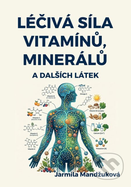 E-kniha: Léčivá síla vitaminů, minerálů a dalších látek (Jarmila Mandžuková). E-knihy jedou, 2026 E-kniha: Léčivá síla vitaminů, minerálů a dalších látek (Jarmila Mandžuková). E-knihy jedou, 2026