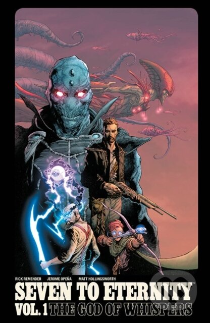 Kniha: Seven to Eternity Volume 1 (Rick Remender). Image Comics, 2017 Kniha: Seven to Eternity Volume 1 (Rick Remender). Image Comics, 2017
