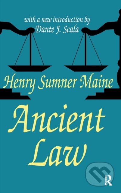 Kniha: Ancient Law (Dante J. Scala a Sir Henry Sumner Maine). Routledge, 2017 Kniha: Ancient Law (Dante J. Scala a Sir Henry Sumner Maine). Routledge, 2017
