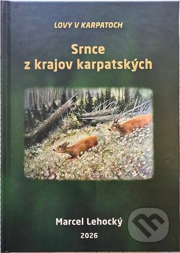 Kniha: Srnce z krajov karpatských (Marcel Lehocký). Vydavateľstvo Michala Vaška, 2026 Kniha: Srnce z krajov karpatských (Marcel Lehocký). Vydavateľstvo Michala Vaška, 2026