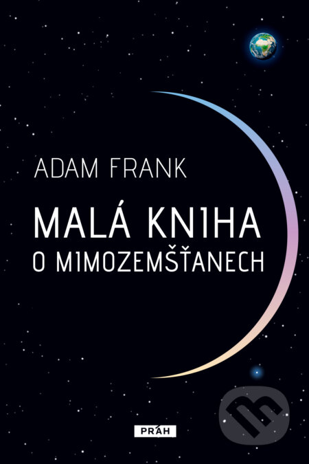 Kniha: Malá kniha o mimozemšťanech (Adam Frank). Práh, 2026 Kniha: Malá kniha o mimozemšťanech (Adam Frank). Práh, 2026