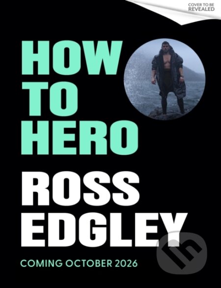 Kniha: How to Hero (Ross Edgley). Little, Brown Book Group, 2026 Kniha: How to Hero (Ross Edgley). Little, Brown Book Group, 2026