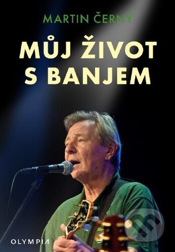 Kniha: Můj život s banjem (Martin Černý). Olympia, 2026 Kniha: Můj život s banjem (Martin Černý). Olympia, 2026