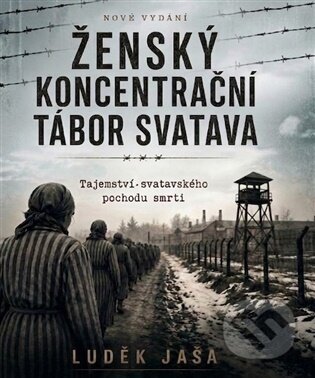 Kniha: Ženský koncentrační tábor Svatava (Luděk Jaša). Kristýna Šťastná - ELAME, 2026 Kniha: Ženský koncentrační tábor Svatava (Luděk Jaša). Kristýna Šťastná - ELAME, 2026