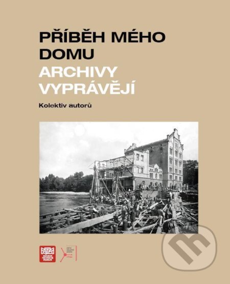 Kniha: Příběh mého domu. Archivy vyprávějí (Autorský kolektiv). Národní technické muzeum, 2026 Kniha: Příběh mého domu. Archivy vyprávějí (Autorský kolektiv). Národní technické muzeum, 2026
