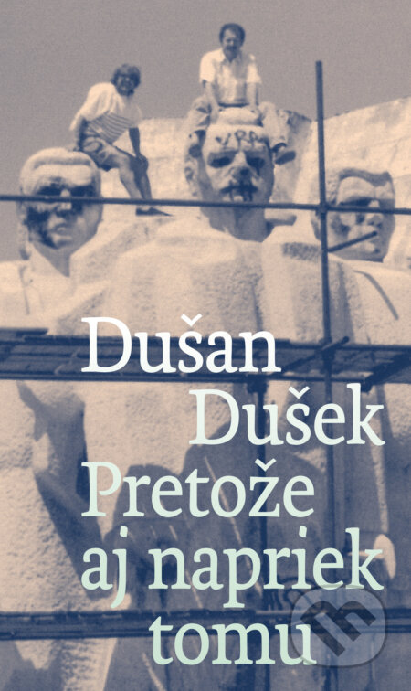 Kniha: Pretože aj napriek tomu (Dušan Dušek). Slovart, 2026 Kniha: Pretože aj napriek tomu (Dušan Dušek). Slovart, 2026