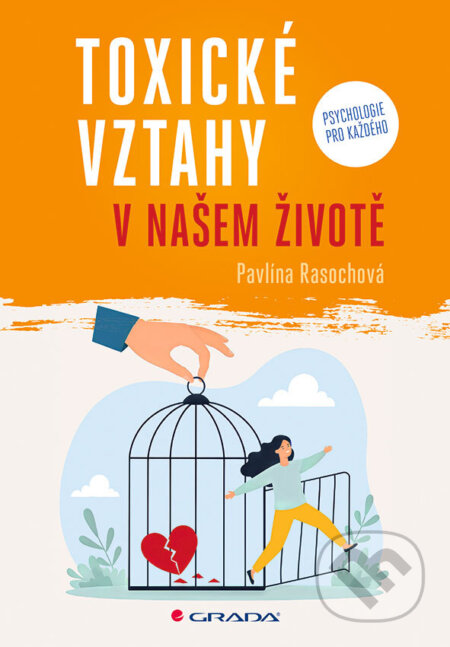 Kniha: Toxické vztahy v našem životě (Pavlína Rasochová). Grada, 2026 Kniha: Toxické vztahy v našem životě (Pavlína Rasochová). Grada, 2026