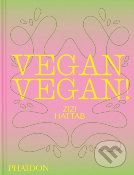 Kniha: Vegan Vegan! (Zineb Hattab). Phaidon, 2026 Kniha: Vegan Vegan! (Zineb Hattab). Phaidon, 2026