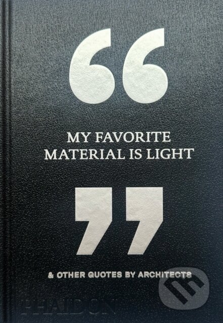 Kniha: My Favorite Material Is Light (Phaidon Editors). Phaidon, 2026 Kniha: My Favorite Material Is Light (Phaidon Editors). Phaidon, 2026