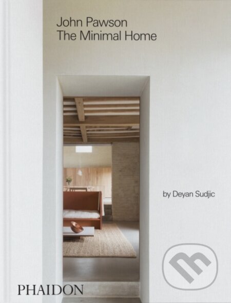 Kniha: John Pawson: The Minimal Home (John Pawson). Phaidon, 2026 Kniha: John Pawson: The Minimal Home (John Pawson). Phaidon, 2026