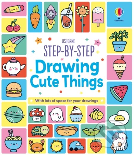 Kniha: Step-by-Step Drawing Cute Things (Kate Nolan). Usborne, 2026 Kniha: Step-by-Step Drawing Cute Things (Kate Nolan). Usborne, 2026