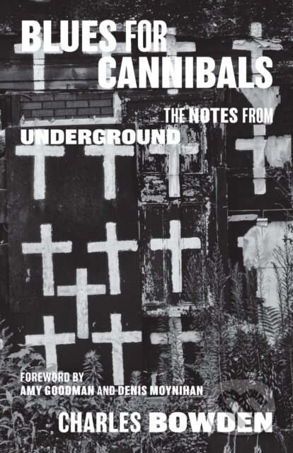 Kniha: Blues for Cannibals (Charles Bowden). University of Texas, 2018 Kniha: Blues for Cannibals (Charles Bowden). University of Texas, 2018