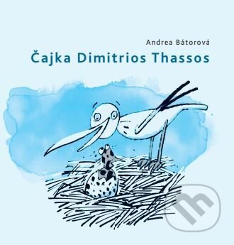 Kniha: Čajka Dimitrios Thassos (Andrea Batorová). Asociácia Corpus, 2026 Kniha: Čajka Dimitrios Thassos (Andrea Batorová). Asociácia Corpus, 2026