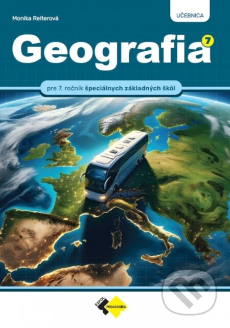Kniha: GEOGRAFIA pre 7. ročník špeciálnych základných škôl (Monika Reiterová). Expol Pedagogika, 2026 Kniha: GEOGRAFIA pre 7. ročník špeciálnych základných škôl (Monika Reiterová). Expol Pedagogika, 2026