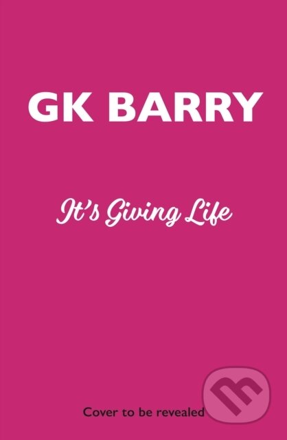 Kniha: It´s Giving Life (GK Barry). Ebury Publishing, 2026 Kniha: It´s Giving Life (GK Barry). Ebury Publishing, 2026