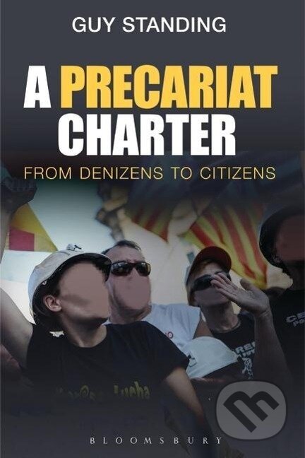 Kniha: A Precariat Charter (Guy Standing). Bloomsbury, 2014 Kniha: A Precariat Charter (Guy Standing). Bloomsbury, 2014