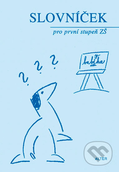 Kniha: Slovníček spisovné češtiny pro 1. stupeň ZŠ (Horáčková Ivana, Miroslava a Svobodová). Alter, 2012 Kniha: Slovníček spisovné češtiny pro 1. stupeň ZŠ (Horáčková Ivana, Miroslava a Svobodová). Alter, 2012