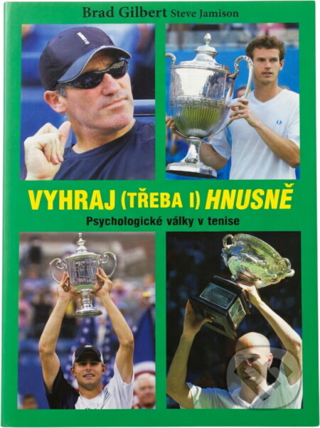 Kniha: Vyhraj (třeba i) hnusně (Brad Gilbert a Steve Jamison). Ladislav Hrubý, 2013 Kniha: Vyhraj (třeba i) hnusně (Brad Gilbert a Steve Jamison). Ladislav Hrubý, 2013