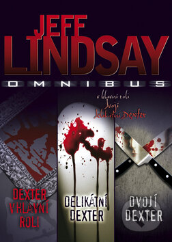 Kniha: Omnibus: Dexter v hlavní roli, Delikátní Dexter, Dvojí Dexter (Jeff Lindsay). BB/art, 2012 Kniha: Omnibus: Dexter v hlavní roli, Delikátní Dexter, Dvojí Dexter (Jeff Lindsay). BB/art, 2012