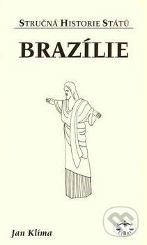 Kniha: Brazílie - stručná historie států (Jan Klíma). Libri, 2003 Kniha: Brazílie - stručná historie států (Jan Klíma). Libri, 2003