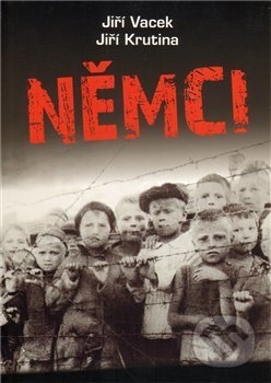 Kniha: Němci (Jiří Krutina). Krutina Jiří - Vacek, 2011 Kniha: Němci (Jiří Krutina). Krutina Jiří - Vacek, 2011