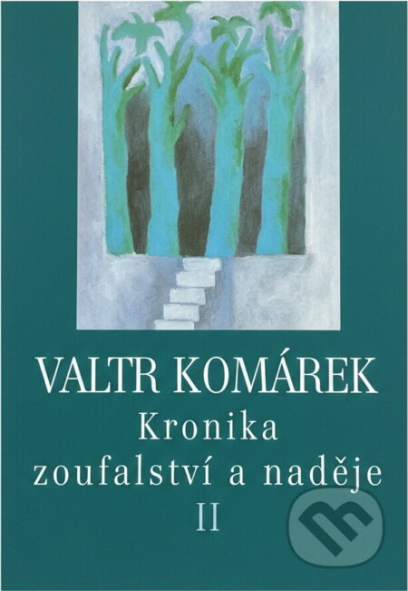 Kniha: Kronika zoufalství a naděje 2 (Valtr Komárek). Academia, 2005 Kniha: Kronika zoufalství a naděje 2 (Valtr Komárek). Academia, 2005
