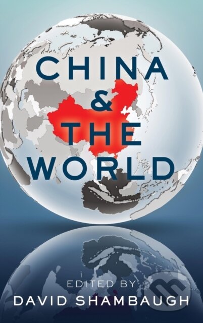 Kniha: China and the World (David Shambaugh). Oxford University Press, 2020 Kniha: China and the World (David Shambaugh). Oxford University Press, 2020