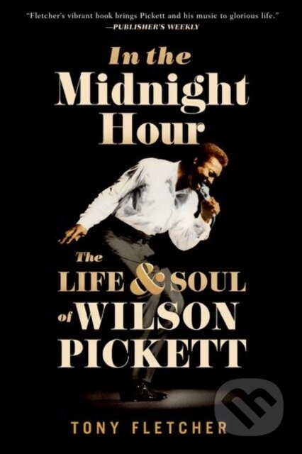 Kniha: In the Midnight Hour (Tony Fletcher). Oxford University Press, 2018 Kniha: In the Midnight Hour (Tony Fletcher). Oxford University Press, 2018