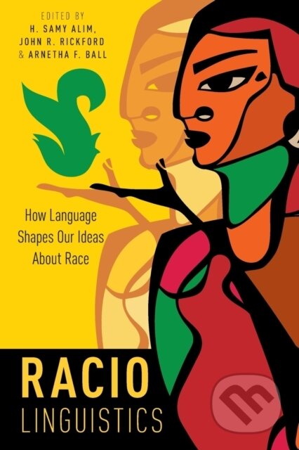 Kniha: Raciolinguistics (Arnetha F. Ball, John R. Rickford a H. Samy Alim). Oxford University Press, 2020 Kniha: Raciolinguistics (Arnetha F. Ball, John R. Rickford a H. Samy Alim). Oxford University Press, 2020