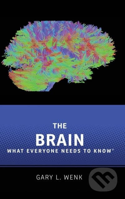 Kniha: The Brain (Gary L. Wenk). Oxford University Press, 2017 Kniha: The Brain (Gary L. Wenk). Oxford University Press, 2017