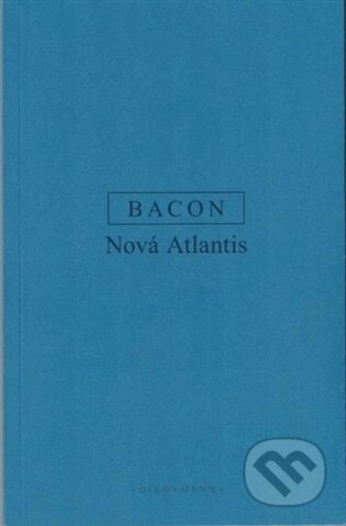 Kniha: Nová Atlantida (Francis Bacon). Filosofický ústav AV ČR, 2026 Kniha: Nová Atlantida (Francis Bacon). Filosofický ústav AV ČR, 2026