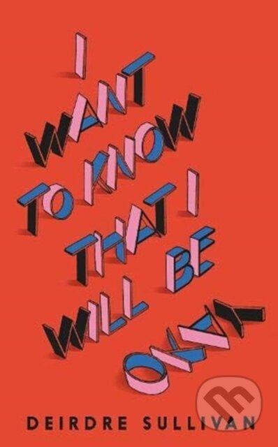 Kniha: I Want to Know That I Will Be Okay (Deirdre Sullivan). , 2021 Kniha: I Want to Know That I Will Be Okay (Deirdre Sullivan). , 2021