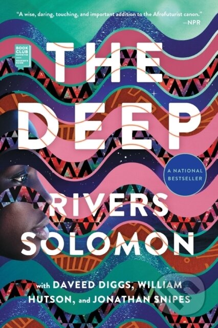 Kniha: The Deep (Daveed Diggs, William Hutson, Rivers Solomon a Jonathan Snipes). S&S/Saga Press, 2020 Kniha: The Deep (Daveed Diggs, William Hutson, Rivers Solomon a Jonathan Snipes). S&S/Saga Press, 2020