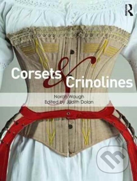 Kniha: Corsets and Crinolines (Norah Waugh a Judith Dolan). Routledge, 2017 Kniha: Corsets and Crinolines (Norah Waugh a Judith Dolan). Routledge, 2017