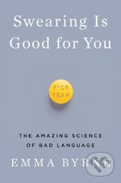 Kniha: Swearing Is Good For You 8211 The Am (Emma Byrne). WW Norton & Co, 2018 Kniha: Swearing Is Good For You 8211 The Am (Emma Byrne). WW Norton & Co, 2018