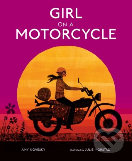 Kniha: Girl On A Motorcycle (Amy Novesky). , 2020 Kniha: Girl On A Motorcycle (Amy Novesky). , 2020