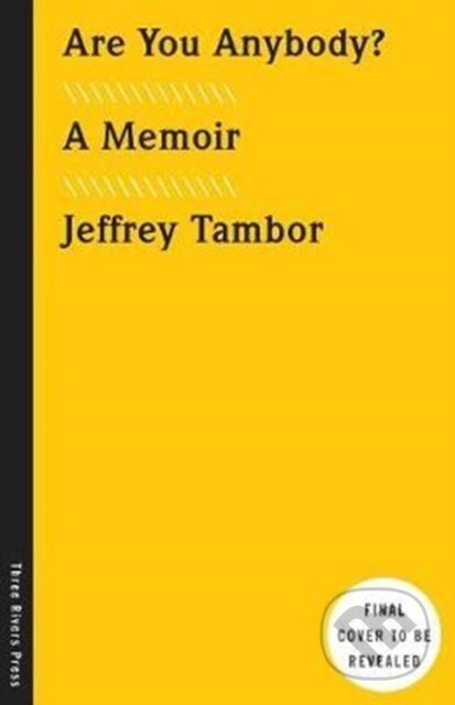 Kniha: Are You Anybody? (Jeffrey Tambor). Three Rivers Press, 2018 Kniha: Are You Anybody? (Jeffrey Tambor). Three Rivers Press, 2018