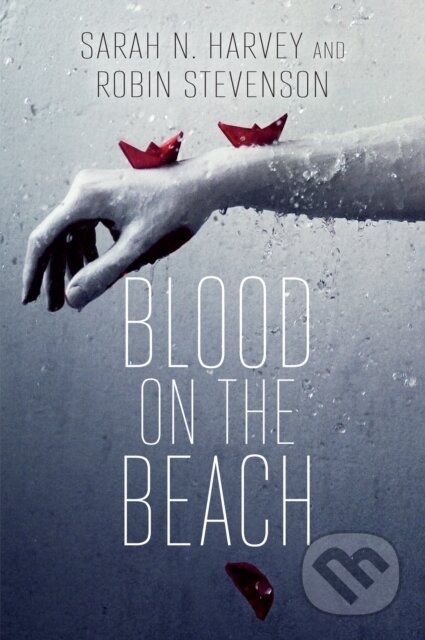 Kniha: Blood on the Beach (Robin Stevenson a Sarah N. Harvey). , 2017 Kniha: Blood on the Beach (Robin Stevenson a Sarah N. Harvey). , 2017