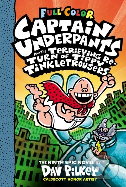 Kniha: Captain Underpants and the Terrifying Return of Tippy Tinkletrousers: Color Edition (Captain Underpants #9): From the Creator of Dog Man (Dav Pilkey). Scholastic, 2019 Kniha: Captain Underpants and the Terrifying Return of Tippy Tinkletrousers: Color Edition (Captain Underpants #9): From the Creator of Dog Man (Dav Pilkey). Scholastic, 2019