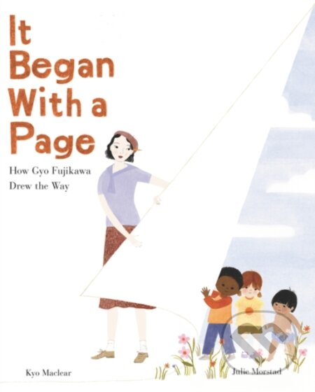 Kniha: It Began with a Page: How Gyo Fujikawa Drew the Way (Kyo Maclear). HarperCollins, 2019 Kniha: It Began with a Page: How Gyo Fujikawa Drew the Way (Kyo Maclear). HarperCollins, 2019