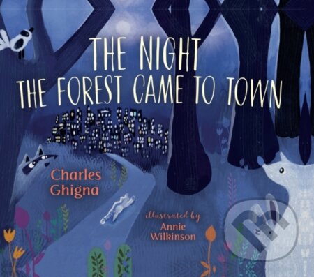 Kniha: Night the Forest Came to Town (Charles Ghigna). , 2018 Kniha: Night the Forest Came to Town (Charles Ghigna). , 2018