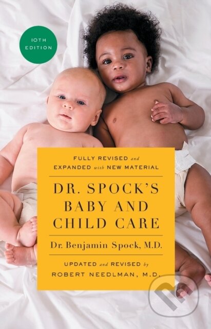 Kniha: Dr. Spock''s Baby and Child Care, 10th edition (Benjamin Spock a Robert Needlman). Gallery Books, 2018 Kniha: Dr. Spock''s Baby and Child Care, 10th edition (Benjamin Spock a Robert Needlman). Gallery Books, 2018