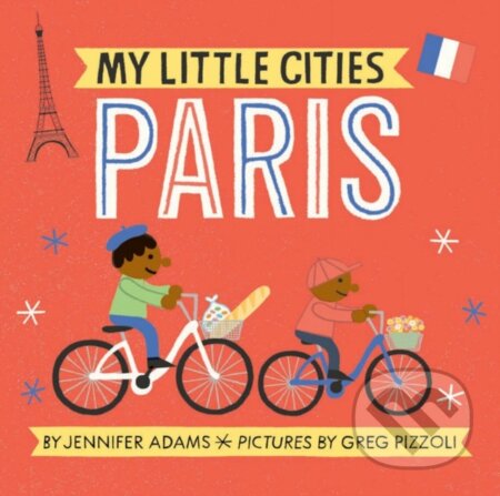 Kniha: My Little Cities: Paris (Jennifer Adams). Chronicle Books, 2017 Kniha: My Little Cities: Paris (Jennifer Adams). Chronicle Books, 2017