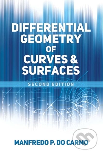 Kniha: Differential Geometry of Curves and Surfaces (Manfredo P. do Carmo). Dover Publications, 2017 Kniha: Differential Geometry of Curves and Surfaces (Manfredo P. do Carmo). Dover Publications, 2017
