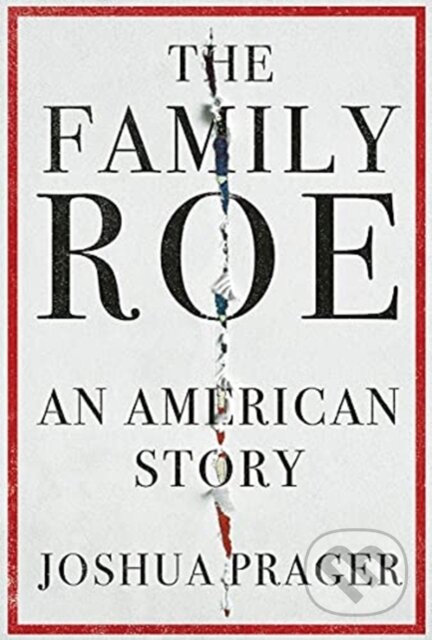 Kniha: The Family Roe – An American Story (Joshua Prager). W. W. Norton & Company, 2021 Kniha: The Family Roe – An American Story (Joshua Prager). W. W. Norton & Company, 2021